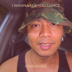 I Wanna See You Dance