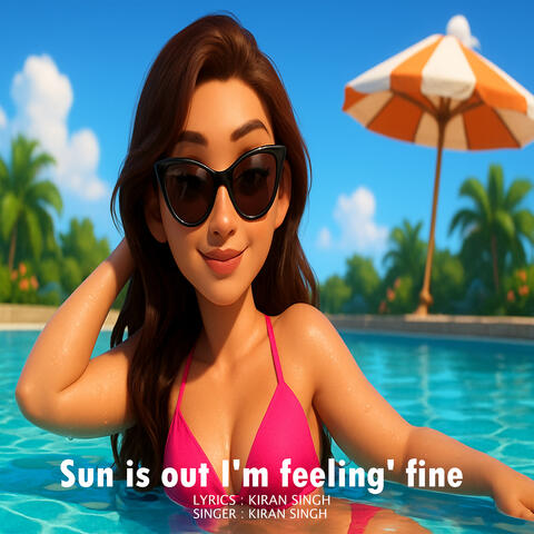 Sun Is out I'm Feeling' fine