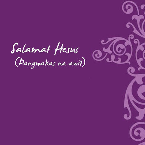 Salamat Hesus (Pangwakas Na Awit)