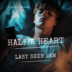 Half a Heart (Last Seen 2am)