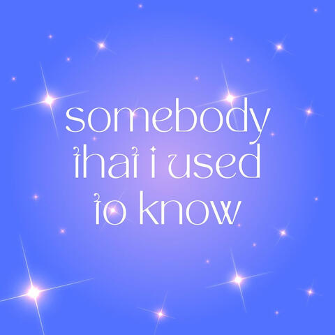Somebody That I Used to Know (Sped Up)