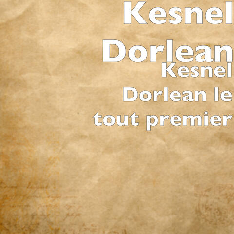 Kesnel Dorlean le tout premier