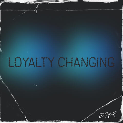 Loyalty Changing