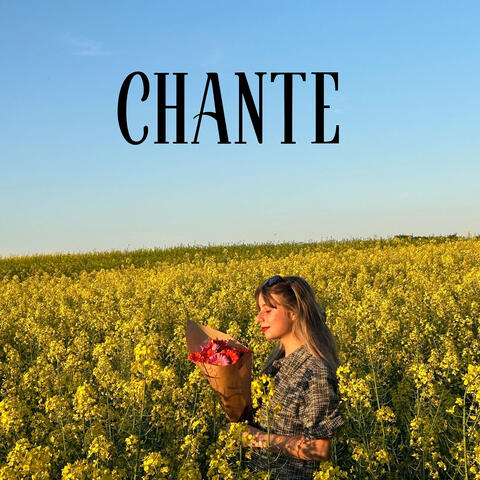 CHANTE  (Printemps Version)