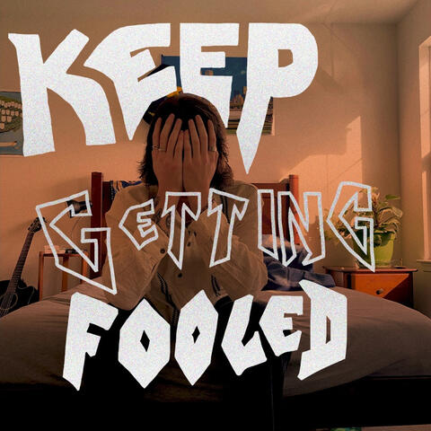 Keep Getting Fooled