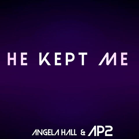 He Kept Me