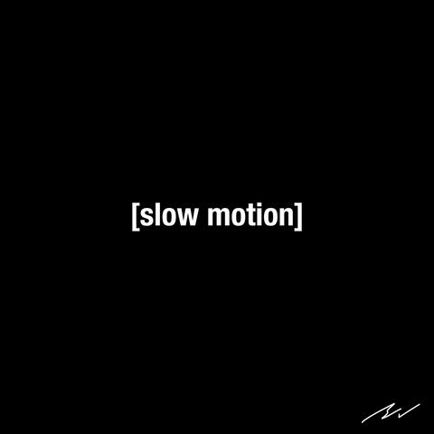 Slow Motion