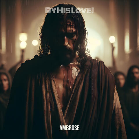 By His Love!