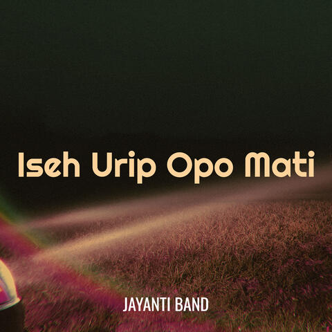 Iseh Urip Opo Mati