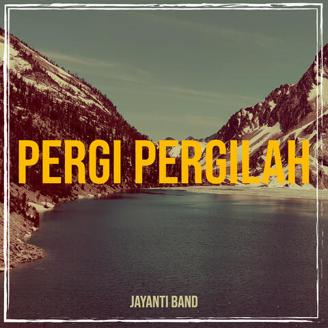 Pergi Pergilah