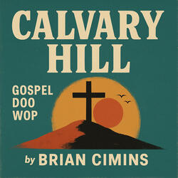 Calvary Hill (Gospel Doo Wop)