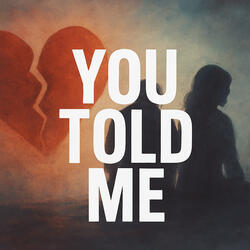 You Told Me