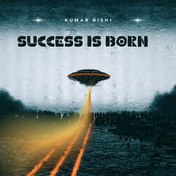 Success Is Born