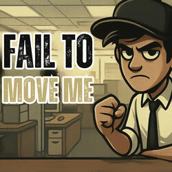 Fail to Move Me
