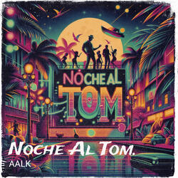 Noche Al Tom.