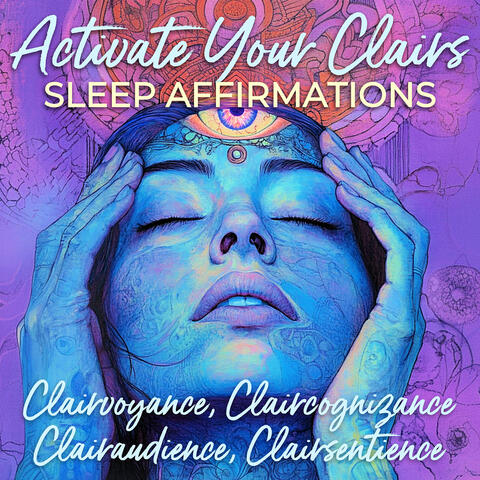 Activate Your Clairs Sleep Affirmations (Clairvoyance, Claircognizance, Clairaudience, Clairsentience).