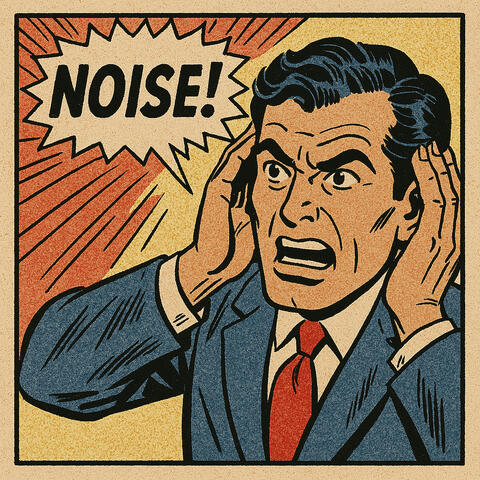 Noise!