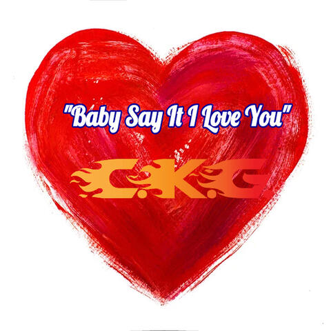 Baby Say It I Love You
