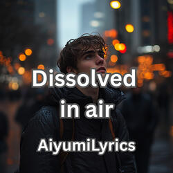 Dissolved in Air