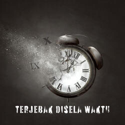 Terjebak Disela Waktu