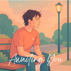 Awaiting You