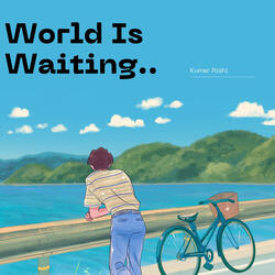 World Is Waiting