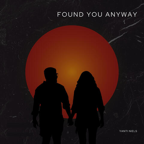 Found You Anyway