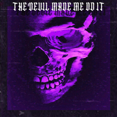 The Devil Made Me Do It