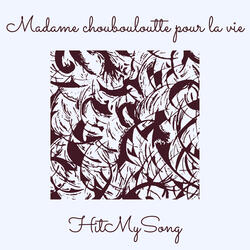 Madame choubouloutte pour la vie