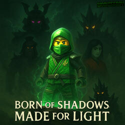 Born of Shadows, Made for Light