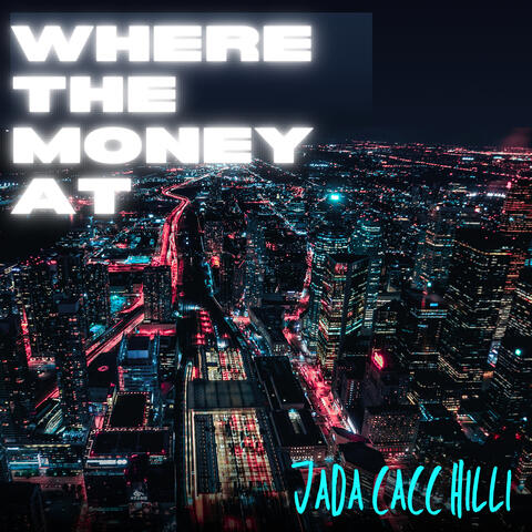 Where the Money At