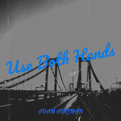 Use Both Hands