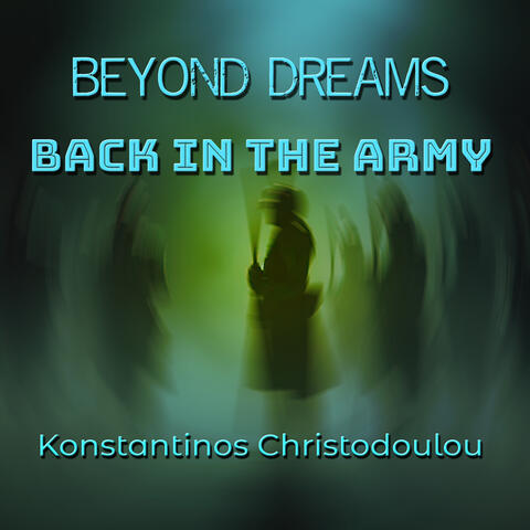 Beyond Dreams Back in the Army
