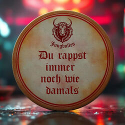 Du Rappst Immer Noch Wie Damals