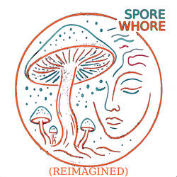 Spore Whore (Reimagined)