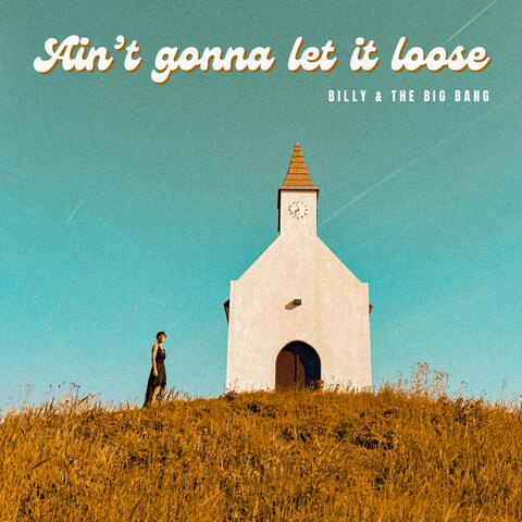 Ain't Gonna Let It Loose