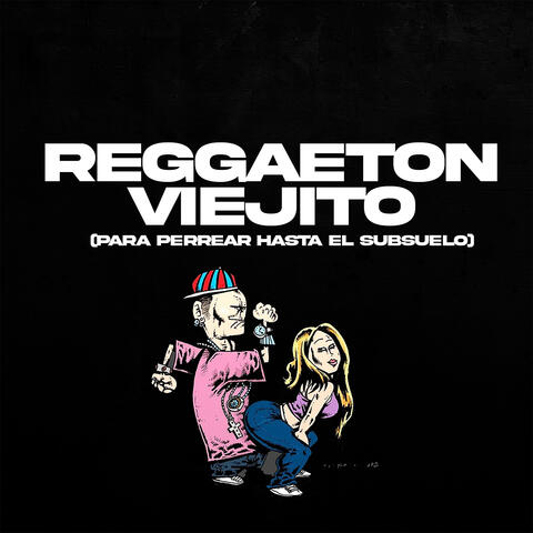 Reggaetón Viejito (Para Perrear Hasta El Subsuelo)