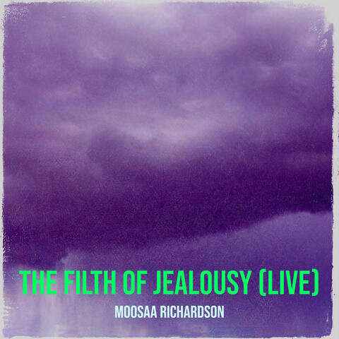 The Filth of Jealousy (Live)
