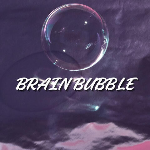 Brain Bubble