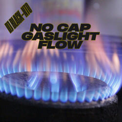 No Cap Gaslight Flow