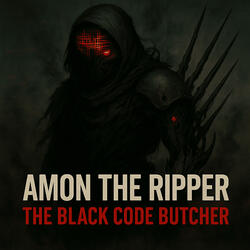 Amon the Ripper (The Black Code Butcher)