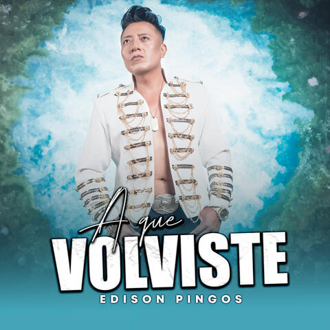 A Que Volviste