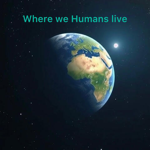 Where We Humans Live