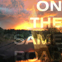 On the Same Road