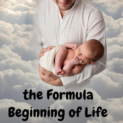 The Formula Beginning of Life
