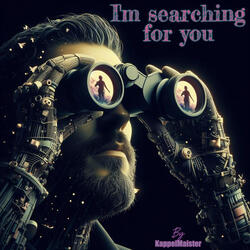 I'm Searching for You