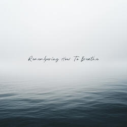 Remembering How to Breathe