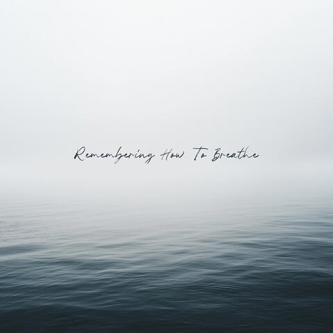 Remembering How to Breathe