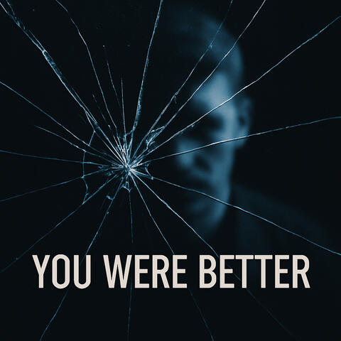 You Were Better