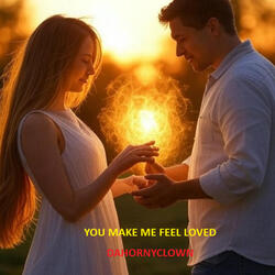 You Make Me Feel Loved